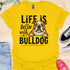 Life is better with a bulldog - V3 - Peek A Boo T-Shirt